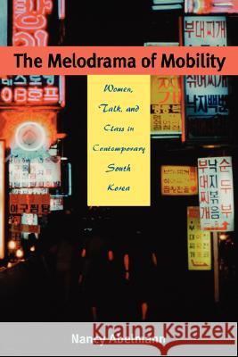 The Melodrama of Mobility: Women, Talk, and Class in Contemporary South Korea