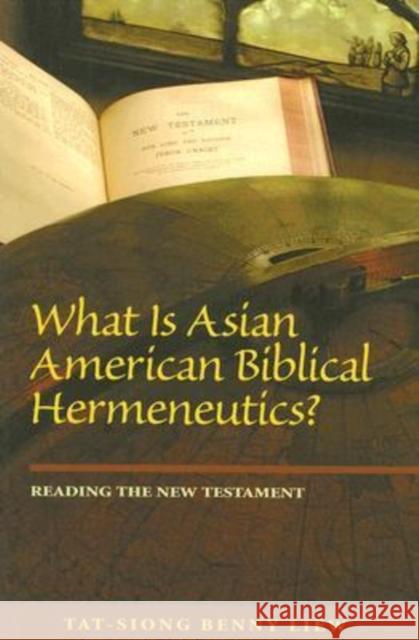 What Is Asian American Biblical Hermeneutics? Reading the New Testament