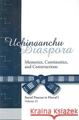 Uchinaanchu Diaspora: Memories, Continuities, and Constructions