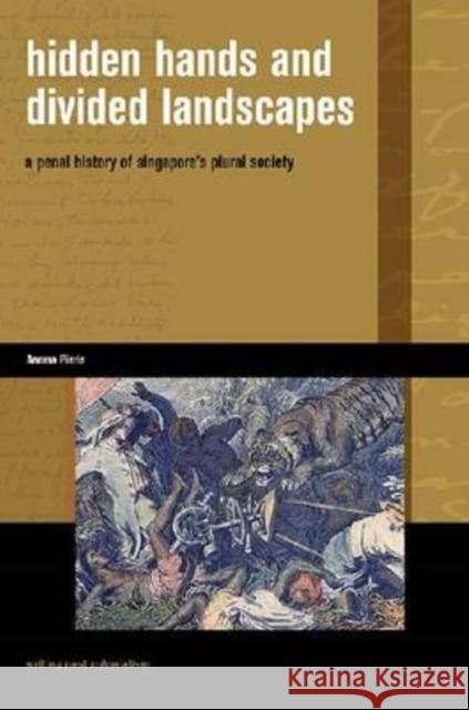 Hidden Hands and Divided Landscapes: A Penal History of Singapore's Plural Society