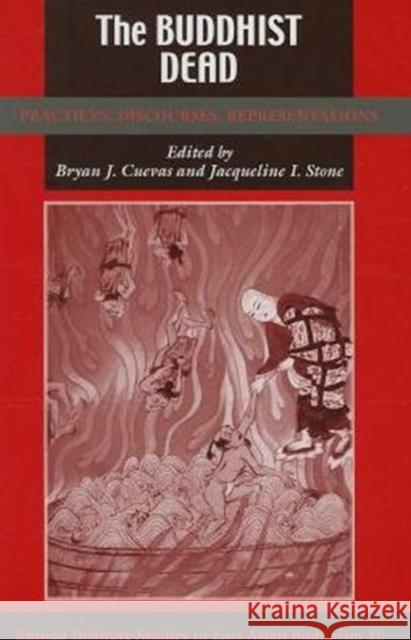 The Buddhist Dead: Practices, Discourses, Representations