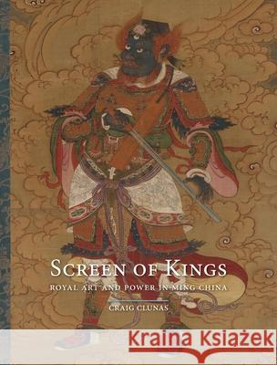Screen of Kings: Royal Art and Power in Ming China