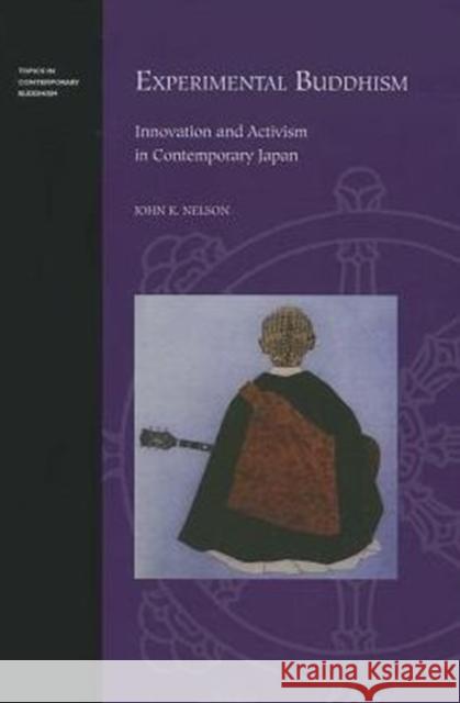 Experimental Buddhism: Innovation and Activism in Contemporary Japan