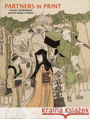 Partners in Print: Artistic Collaboration and the Ukiyo-E Market
