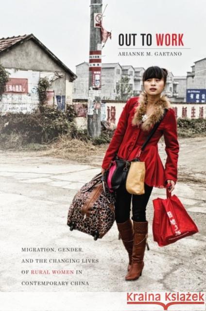 Out to Work: Migration, Gender, and the Changing Lives of Rural Women in Contemporary China