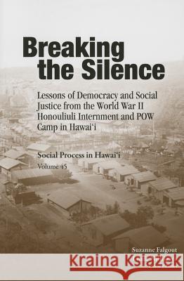 Breaking the Silence: Lessons of Democracy and Social Justice from the World War II Honouliuli Internment and POW Camp in Hawaii