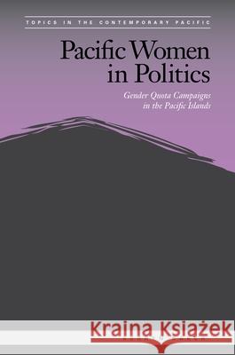 Pacific Women in Politics: Gender Quota Campaigns in the Pacific Islands
