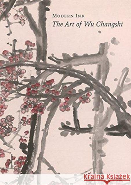 Modern Ink: The Art of Wu Changshi