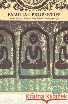 Familial Properties: Gender, State, and Society in Early Modern Vietnam, 1463-1778