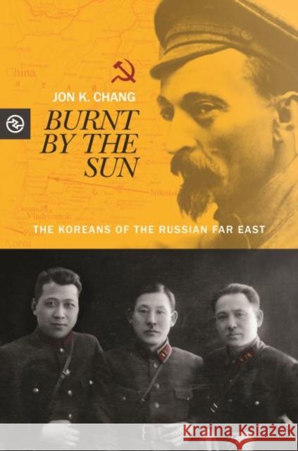 Burnt by the Sun: The Koreans of the Russian Far East