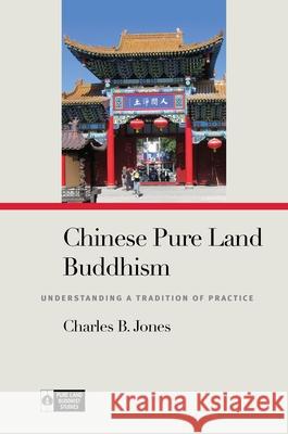 Chinese Pure Land Buddhism: Understanding a Tradition of Practice