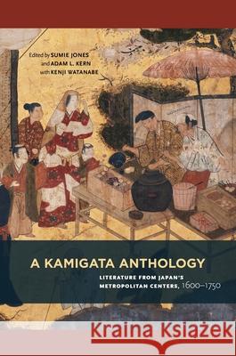 A Kamigata Anthology: Literature from Japan's Metropolitan Centers, 1600-1750
