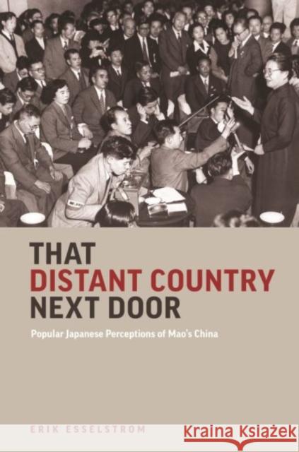 That Distant Country Next Door: Popular Japanese Perceptions of Mao's China