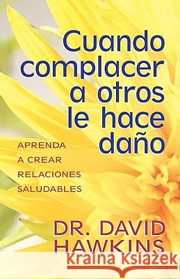 Cuando Complacer a Otros Le Hace Daño