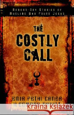 The Costly Call: Modern-Day Stories of Muslims Who Found Jesus