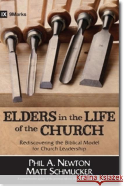 Elders in the Life of the Church: Rediscovering the Biblical Model for Church Leadership