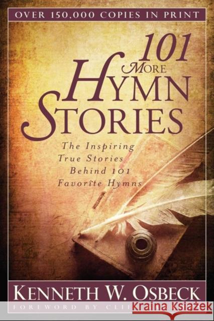 101 More Hymn Stories – The Inspiring True Stories Behind 101 Favorite Hymns