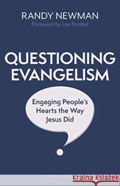 Questioning Evangelism, Third Edition: Engaging People's Hearts the Way Jesus Did