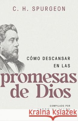 C?mo Descansar En Las Promesas de Dios (Spurgeon on Resting in the Promises of God)