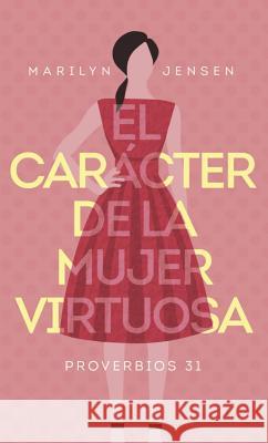 El Carácter de la Mujer Virtuosa