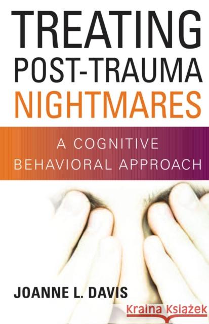 Treating Post-Trauma Nightmares: A Cognitive Behavioral Approach