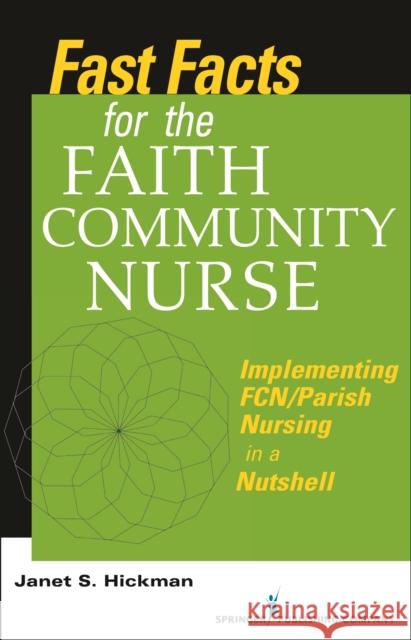 Fast Facts for the Faith Community Nurse: Implementing FCN/Parish Nursing in a Nutshell