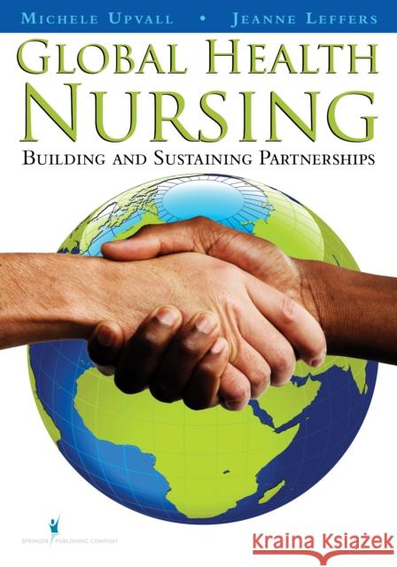 Global Health Nursing: Building and Sustaining Partnerships