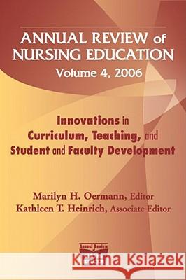 Annual Review of Nursing Education, Volume 4, 2006: Innovations in Curriculum, Teaching, and Student and Faculty Development