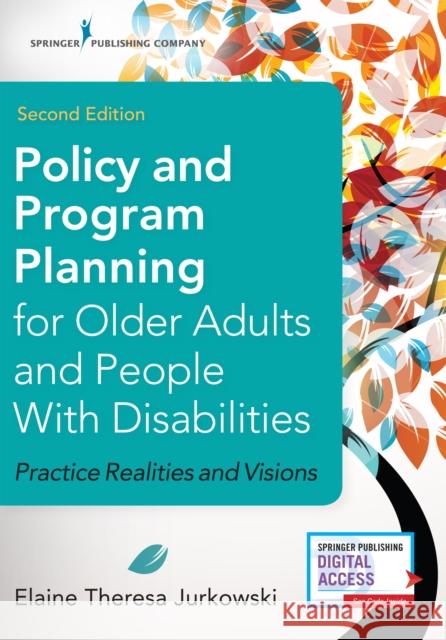 Policy and Program Planning for Older Adults and People with Disabilities: Practice Realities and Visions