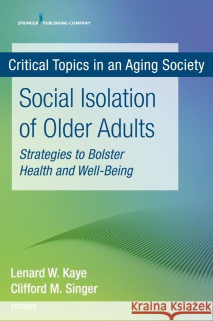 Social Isolation of Older Adults: Strategies to Bolster Health and Well-Being