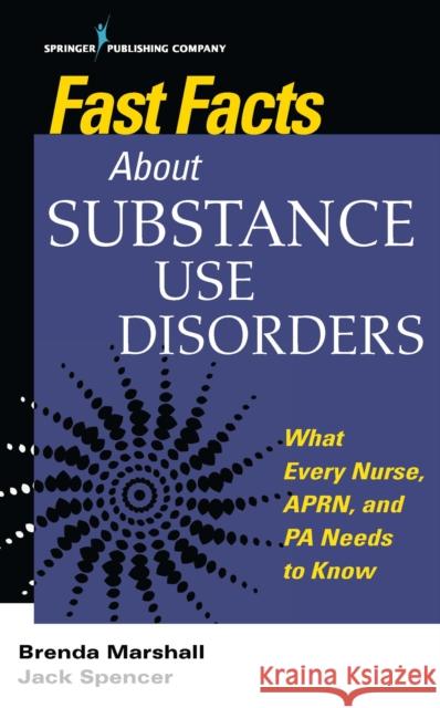 Fast Facts about Substance Use Disorders: What Every Nurse, Aprn, and Pa Needs to Know