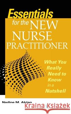 Essentials for the New Nurse Practitioner: What You Really Need to Know in a Nutshell