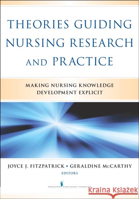 Theories Guiding Nursing Research and Practice: Making Nursing Knowledge Development Explicit