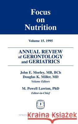 Annual Review of Gerontology and Geriatrics, Volume 15, 1995: Focus on Nutrition