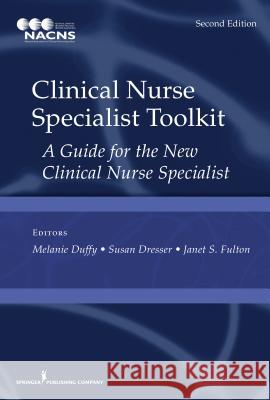 Clinical Nurse Specialist Toolkit: A Guide for the New Clinical Nurse Specialist