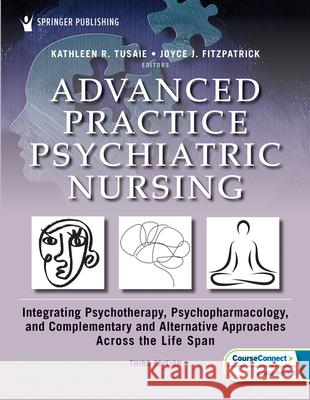 Advanced Practice Psychiatric Nursing, Third Edition: Integrating Psychotherapy, Psychopharmacology, and Complementary and Alternative Approaches Acro
