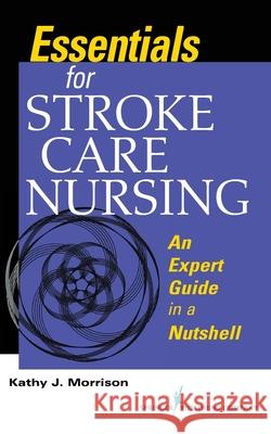 Essentials for Stroke Care Nursing An Expert Guide in a Nutshell