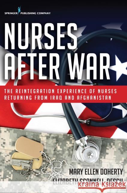 Nurses After War: The Reintegration Experience of Nurses Returning from Iraq and Afghanistan