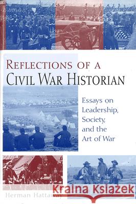 Reflections of a Civil War Historian, 1: Essays on Leadership, Society, and the Art of War