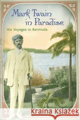 Mark Twain in Paradise : His Voyages to Bermuda