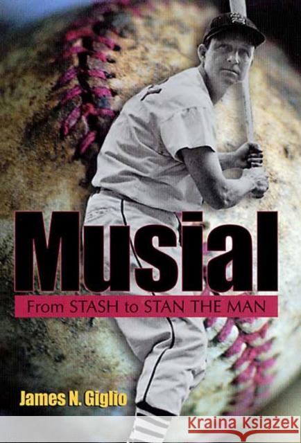 Musial: From Stash to Stan the Man