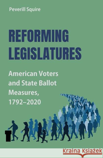 Reforming Legislatures: American Voters and State Ballot Measures, 1792-2020
