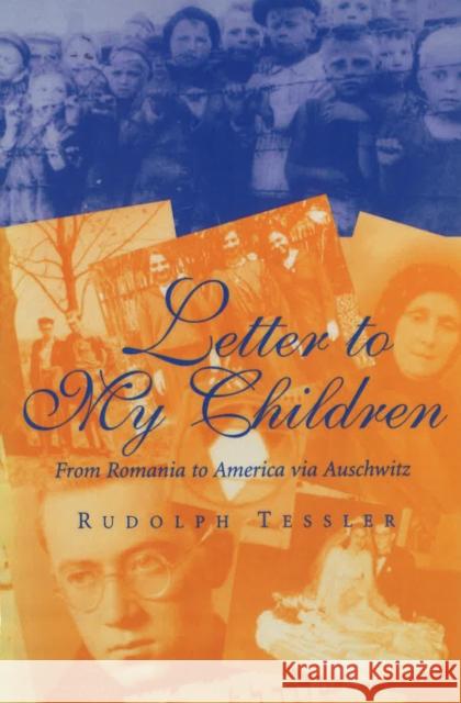 Letter to My Children: From Romania to America Via Auschwitz