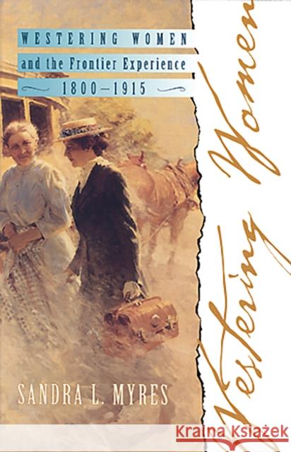 Westering Women and the Frontier Experience, 1800-1915