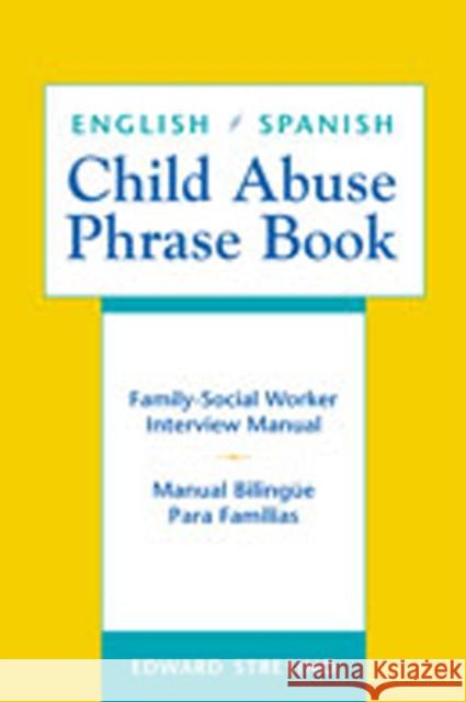 English/Spanish Child Abuse Phrase Book: Family-Social Worker Interview Manual/Manual Bilingüe Para Familias