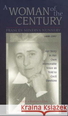 A Woman of the Century : Her Story in Her Own Memorable Voice as Told to Cecil Dawkins
