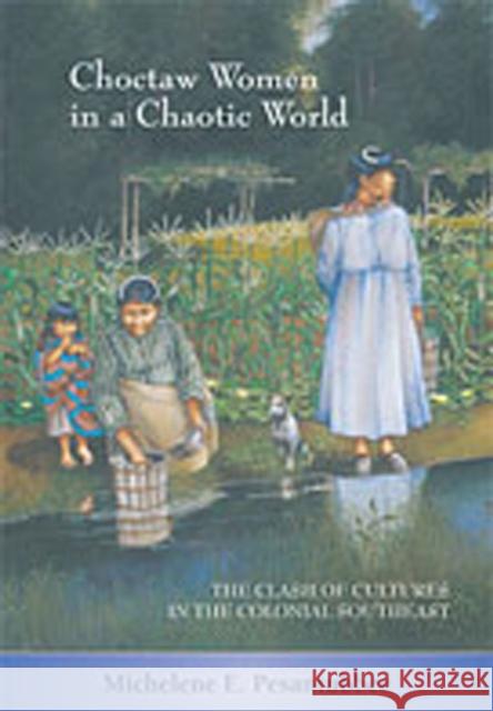 Choctaw Women in a Chaotic World: The Clash of Cultures in the Colonial Southeast