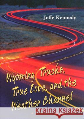 Wyoming Trucks, True Love and the Weather Channel : A Woman's Adventure