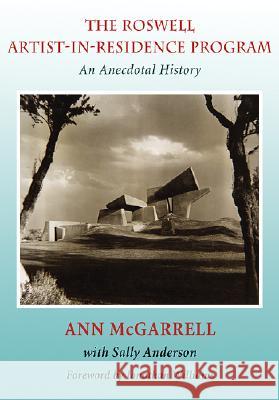 The Roswell Artist-in-Residence Program : An Anecdotal History