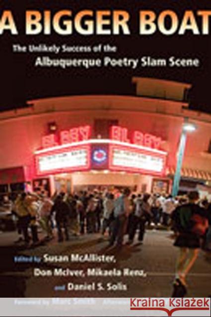 A Bigger Boat: The Unlikely Success of the Albuquerque Poetry Slam Scene [With CD]